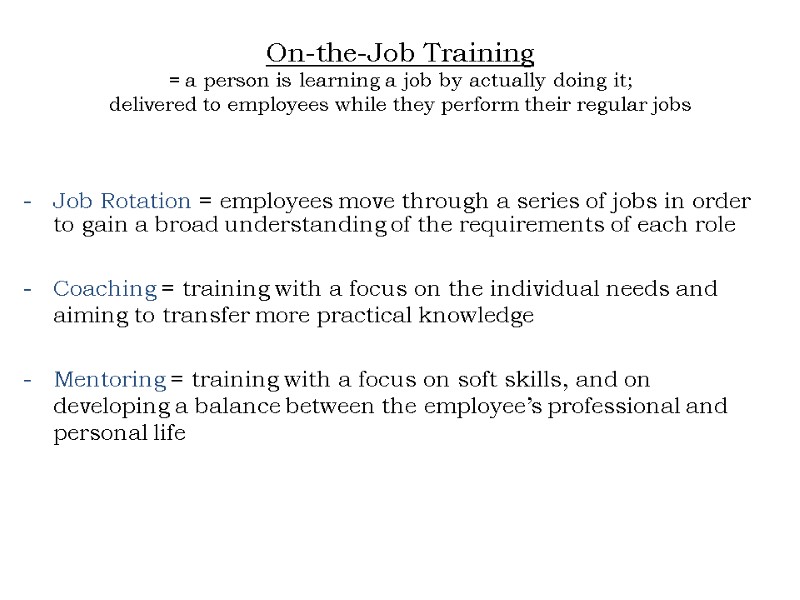 On-the-Job Training = a person is learning a job by actually doing it; delivered On-the-Job Training = a person is learning a job by actually doing it; delivered